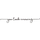 You Look Amazing wallsticker. Husk at rose dig selv og hinanden. 5x37cm You Look Amazing wallsticker. Husk at rose dig selv/hinanden